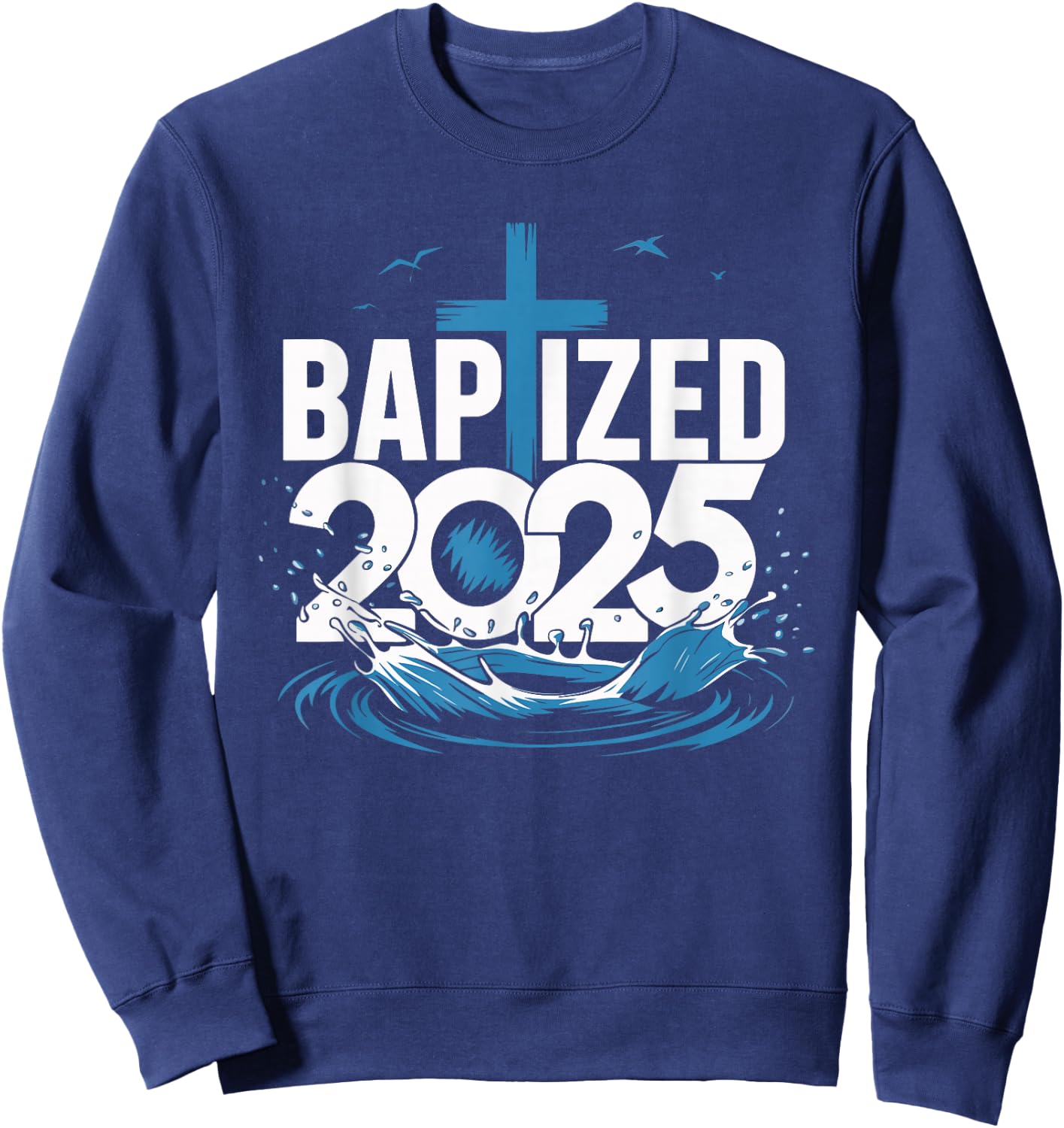 Baptized 2025 Sweatshirt - Sweatshirt | Navy