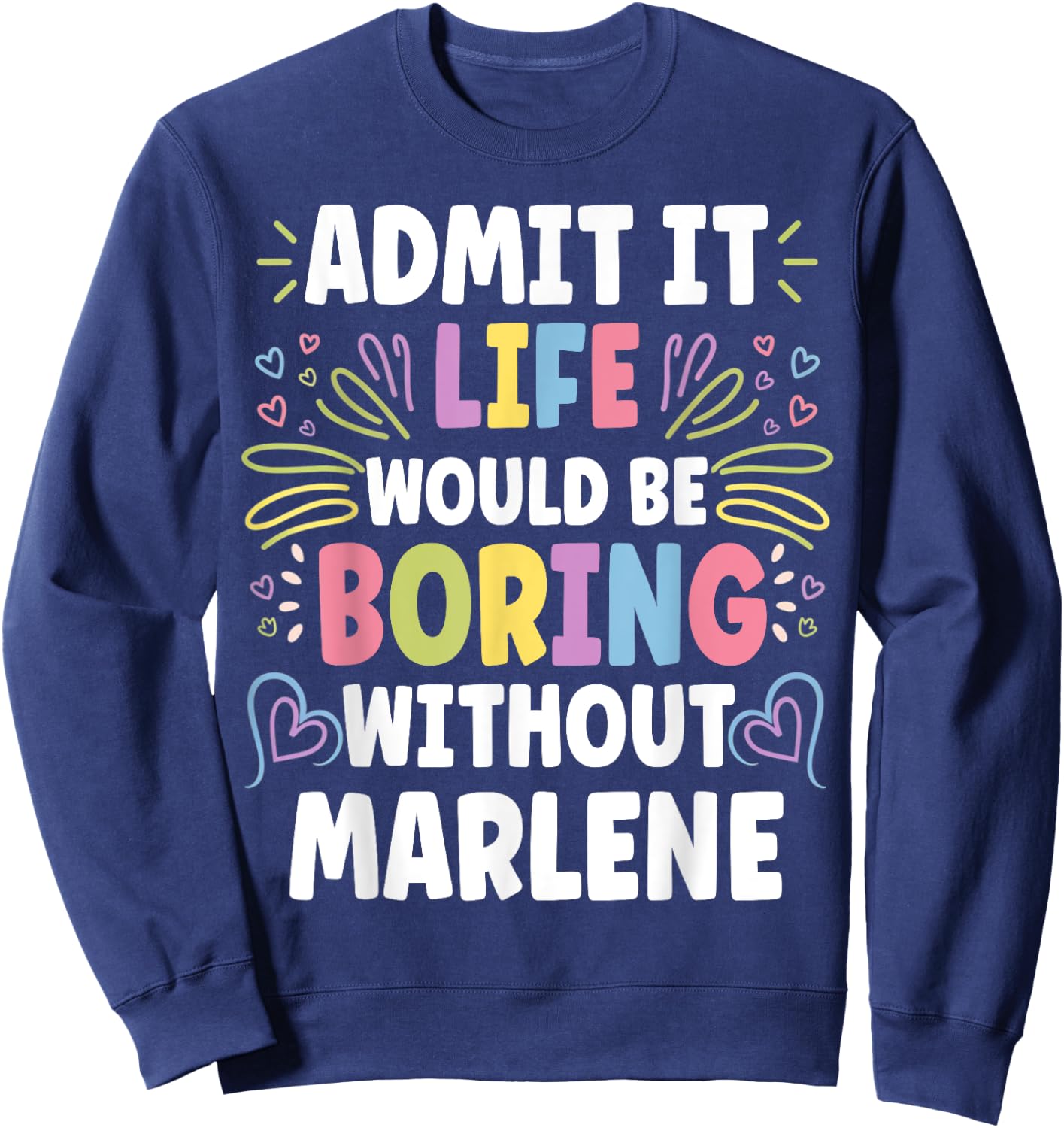 MARLENE Personalized Name Funny Cute Custom MARLENE Name Sweatshirt - Sweatshirt | Navy