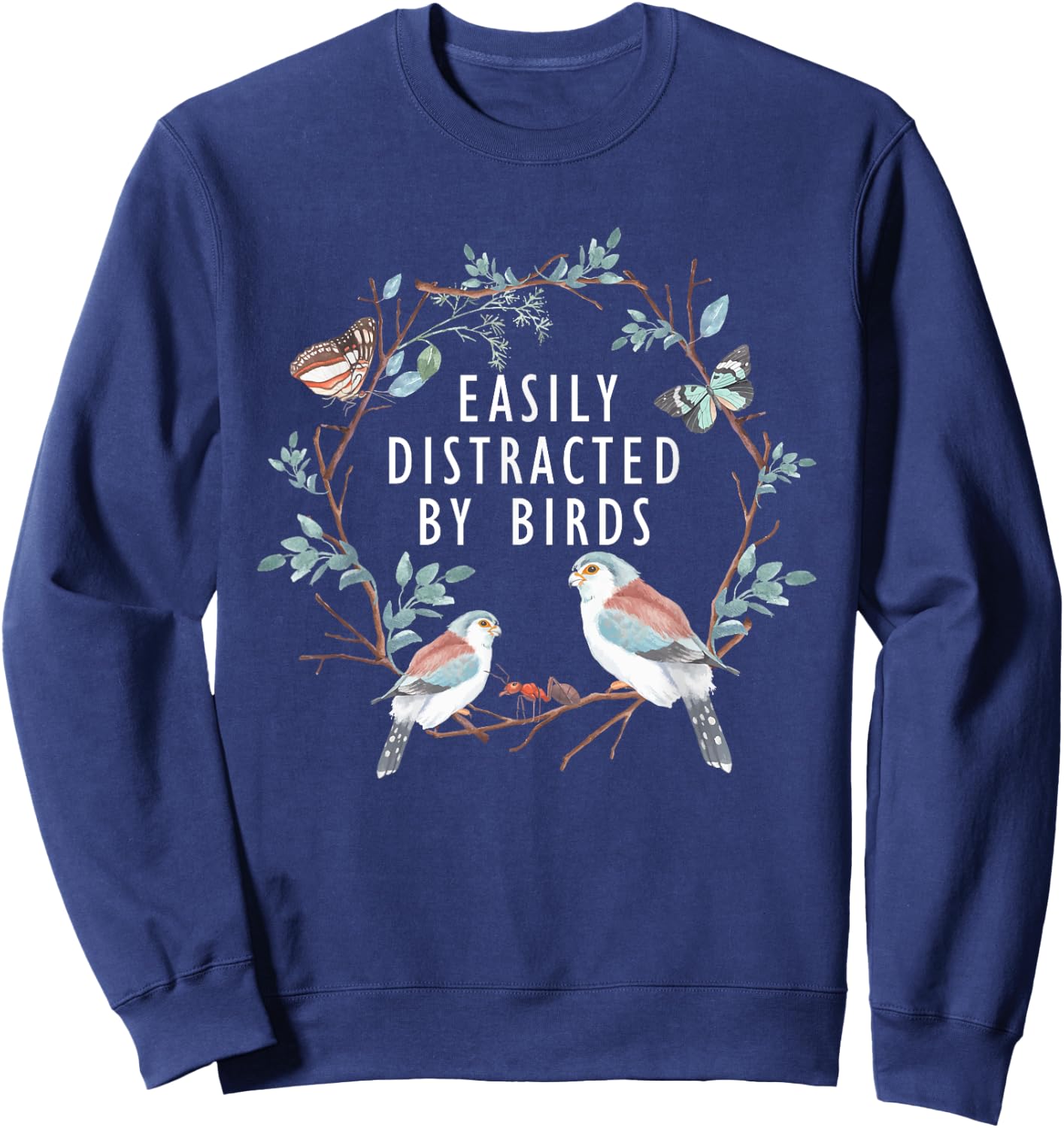 Easily Distracted by Birds Shirt Bird Lover Birder Gifts Sweatshirt - Sweatshirt | Navy