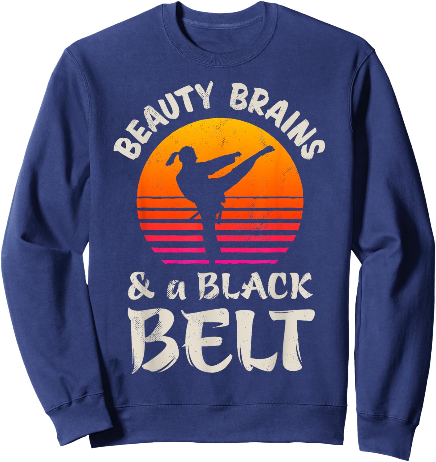 Beauty Brains And A Black Belt Karate Girl Martial Arts Sun Sweatshirt - Sweatshirt | Navy