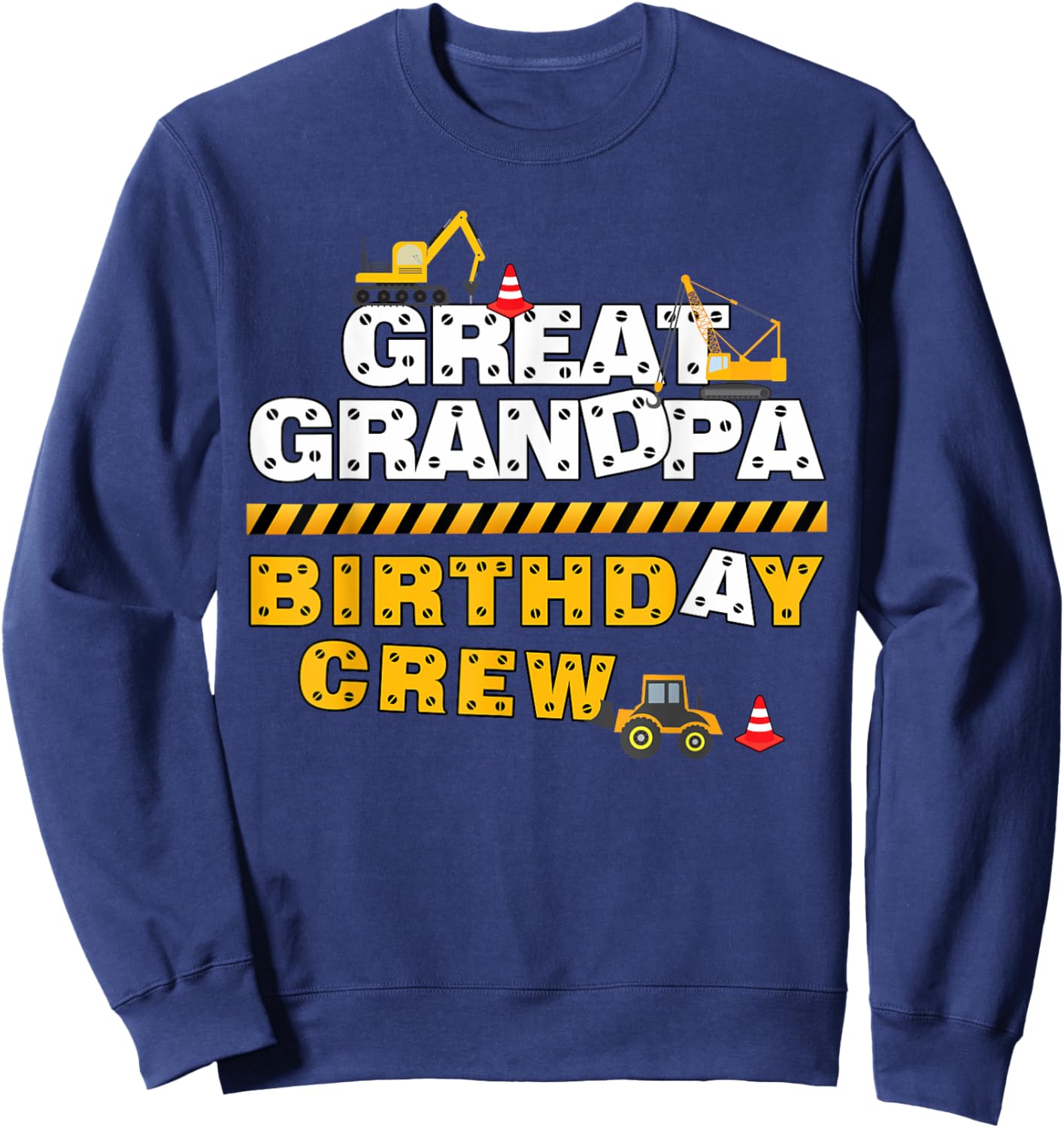 Great Grandpa Birthday Crew Construction Family Birthday Sweatshirt - Sweatshirt | Navy