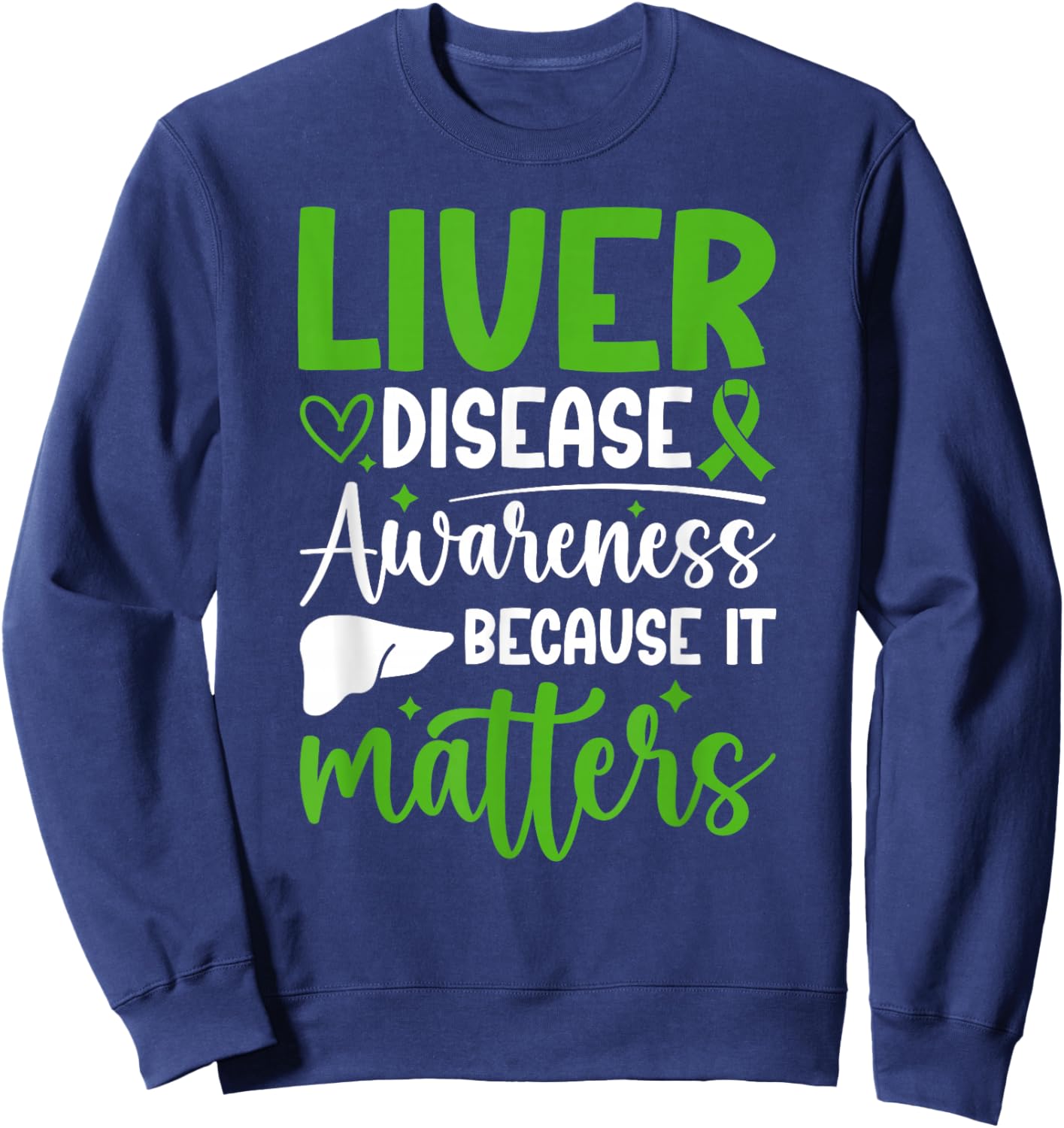 Liver Disease Awareness It Matters Liver Disease Warrior Sweatshirt - Sweatshirt | Navy