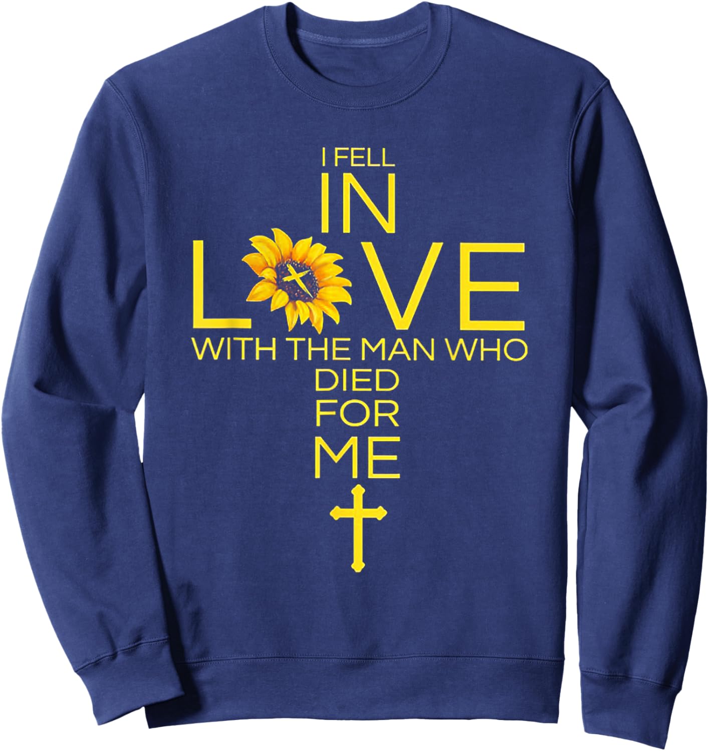 I Fell In Love With The Man Who Died For Me Christian Sweatshirt - Sweatshirt | Navy