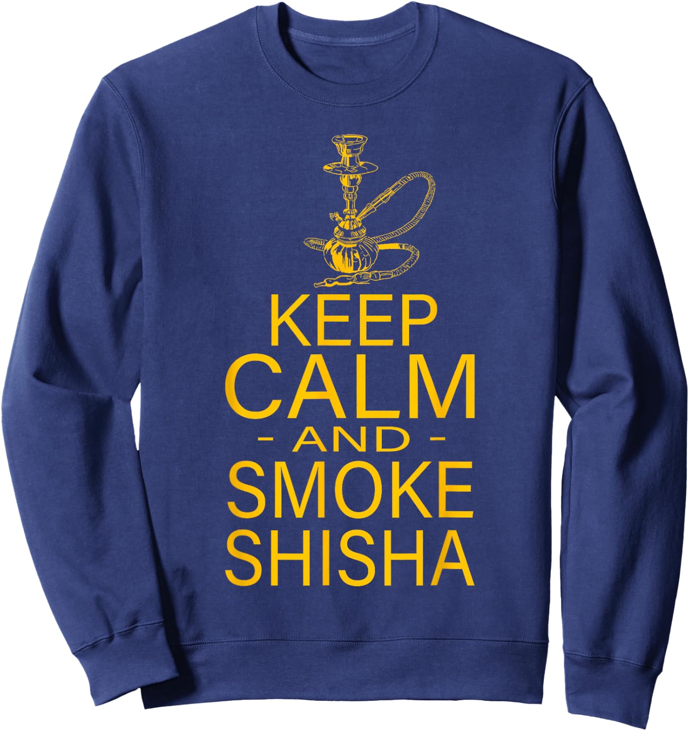 Funny Shisha "Keep Calm And Smoke Shisha" - Hookah Sweatshirt - Sweatshirt | Navy