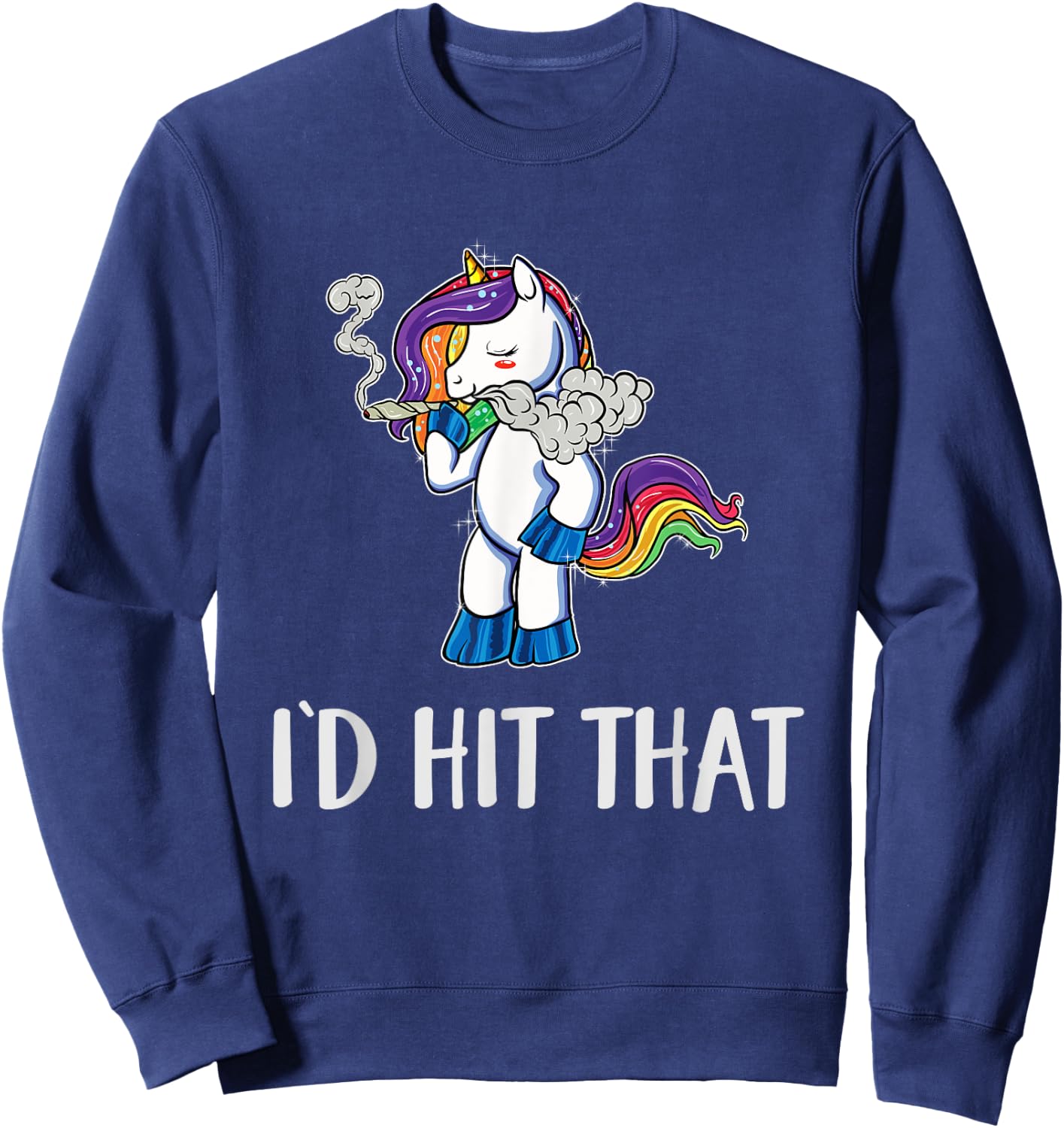 Funny Weed Shirts Stoner Unicorn Pothead 420 Id Hit That Sweatshirt - Sweatshirt | Navy