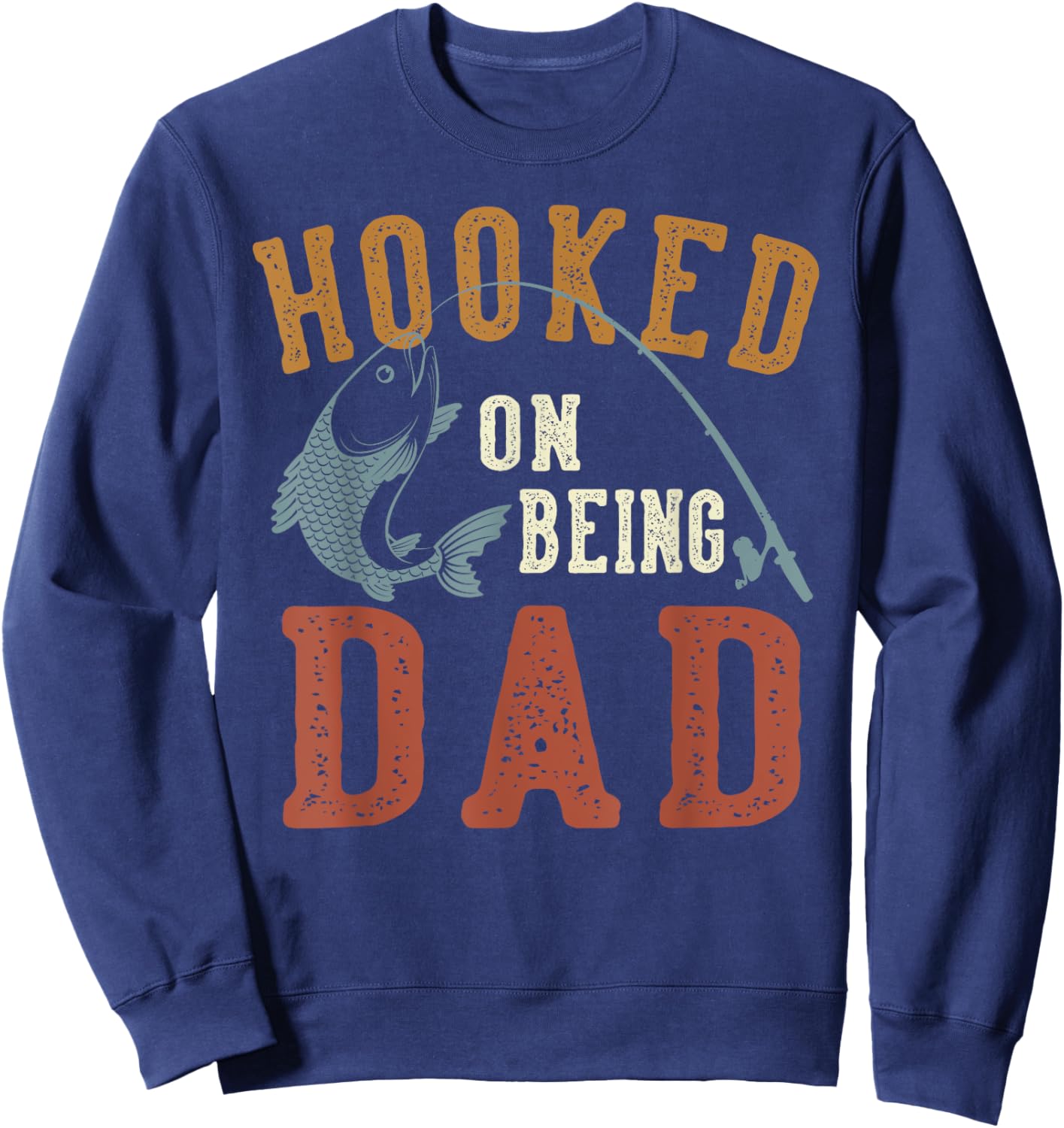 Hooked On Being Dad Father's Day Fishing Dad Sweatshirt - Sweatshirt | Navy