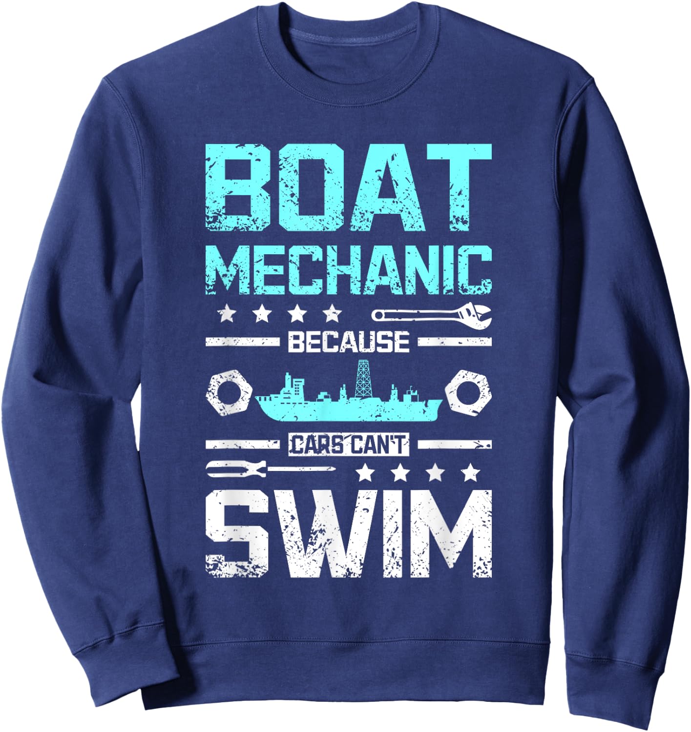 Boat mechanic because cars can't swim Sweatshirt - Sweatshirt | Navy