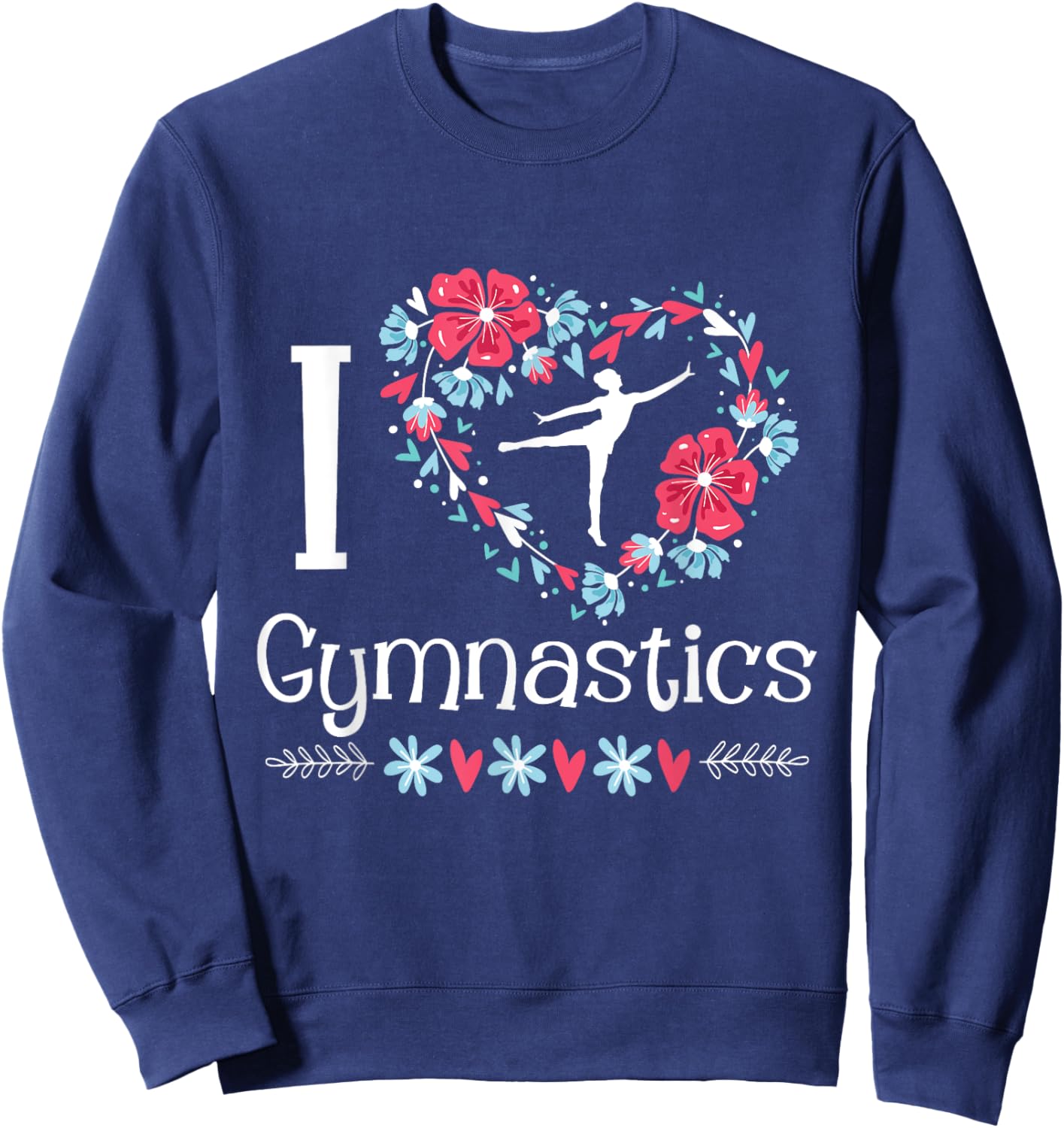 I Love Gymnastics - Gymnast Acrobatic Tumbling Cheerleading Sweatshirt - Sweatshirt | Navy