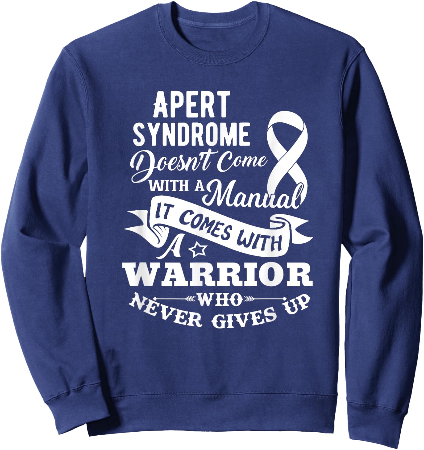 Apert Syndrome Doesn't Come With a Manual Warrior Sweatshirt - Sweatshirt | Navy