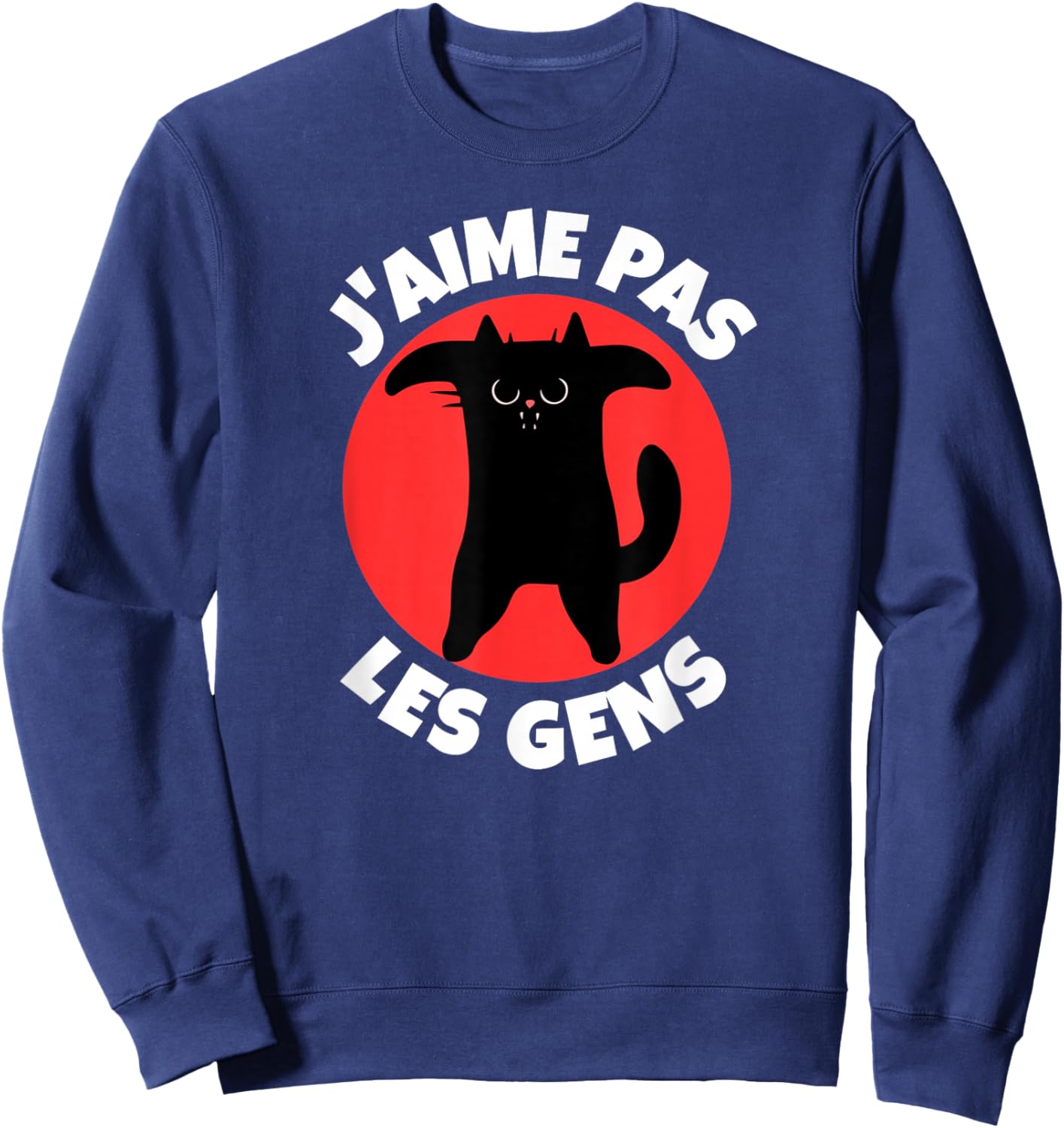 J'Aime Pas Les Gens Cat Animal Kitten Man Woman Gift , Black, S Sweatshirt - Sweatshirt | Navy