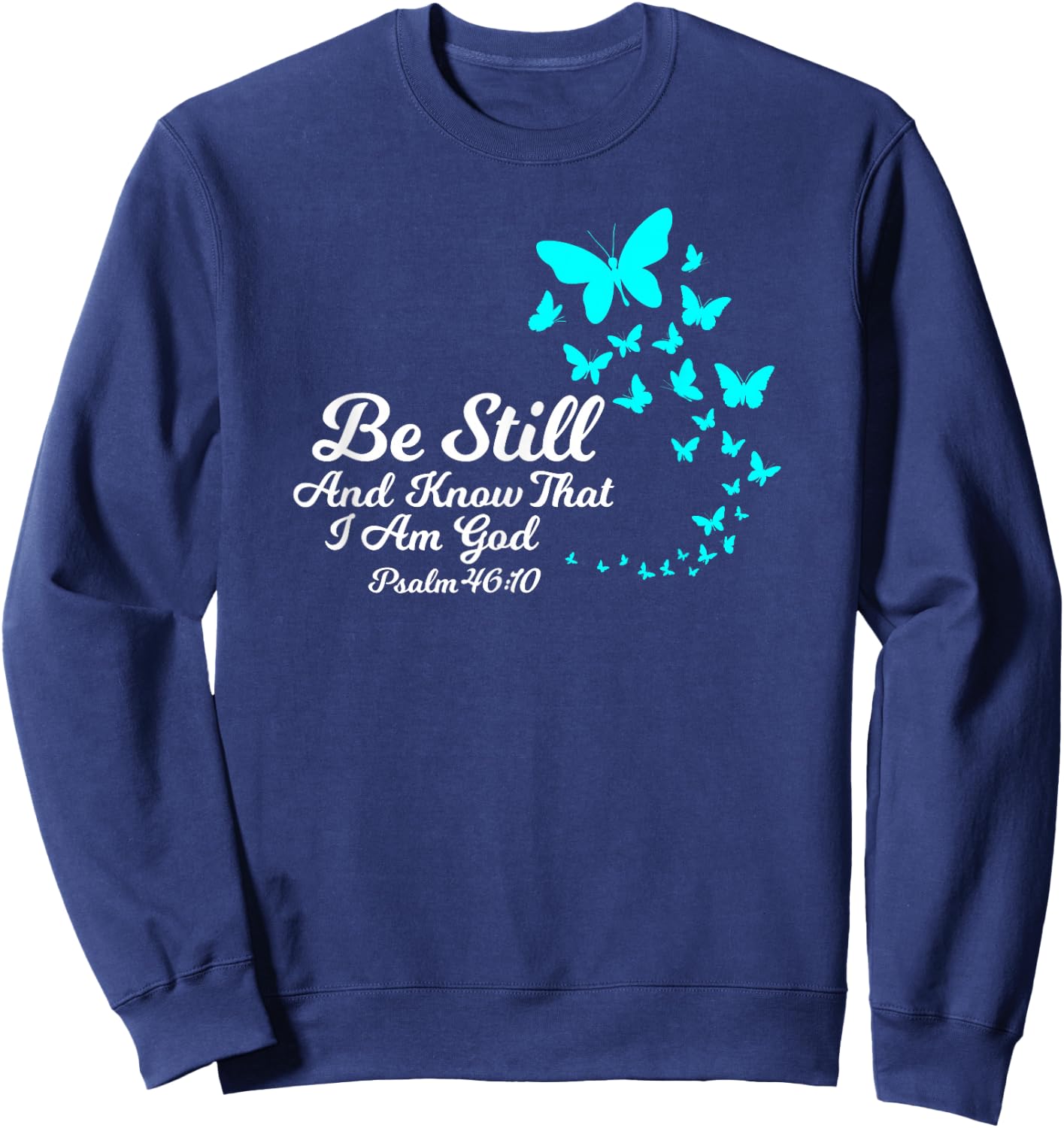 Be Still and Know That I Am GOD Empowering Christian Gift Sweatshirt - Sweatshirt | Navy