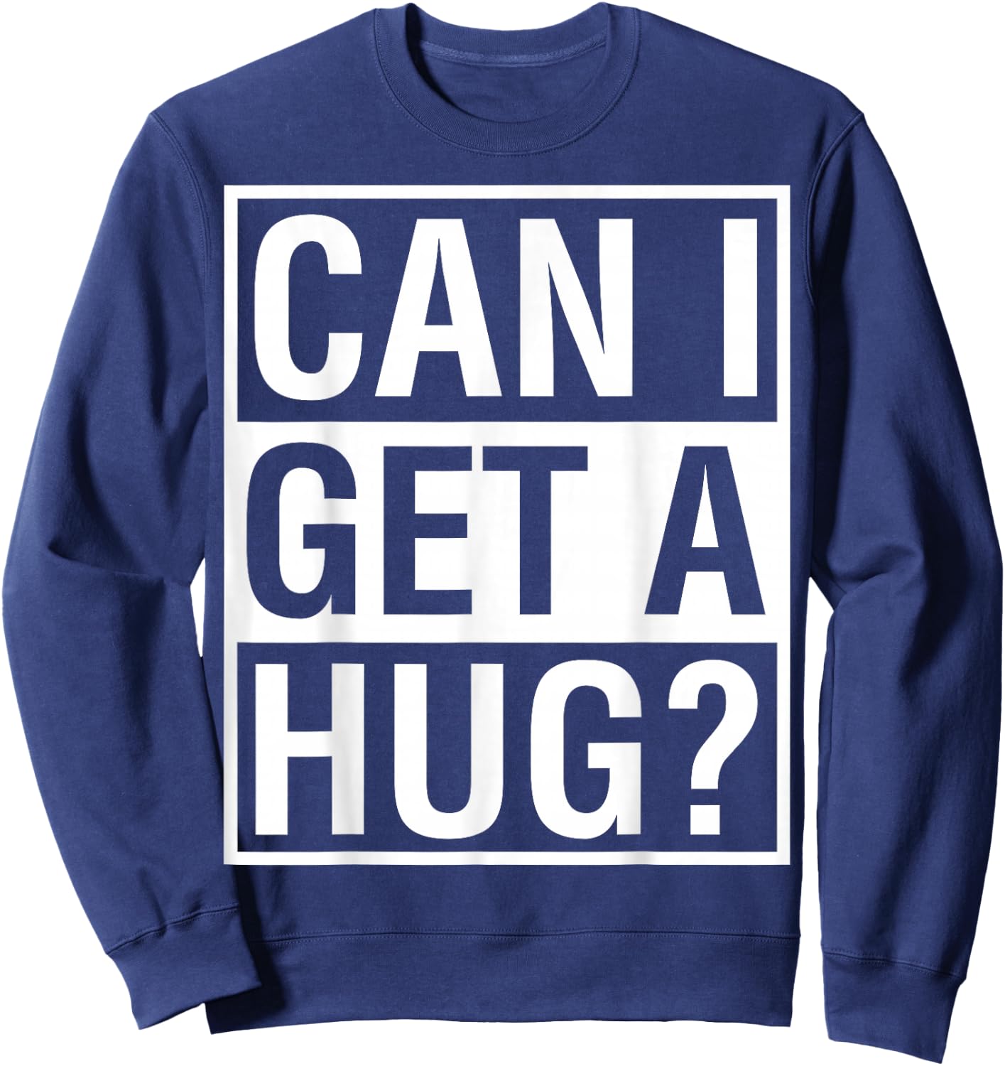 Can I Get A Hug? Quarantine Social Distancing Sweatshirt - Sweatshirt | Navy
