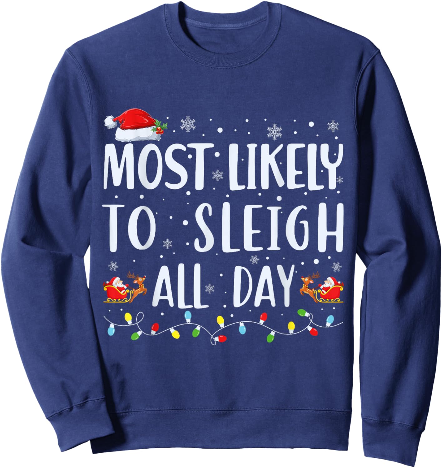 Most Likely To Sleigh All Day Funny Matching Christmas Sweatshirt - Sweatshirt | Navy