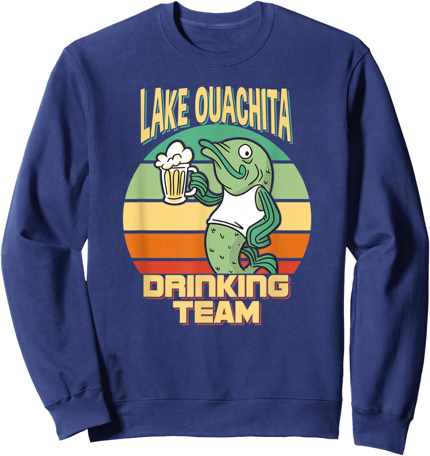 Lake Ouachita Drinking Team Funny Fish Beer Fishing Camping Sweatshirt - Sweatshirt | Navy