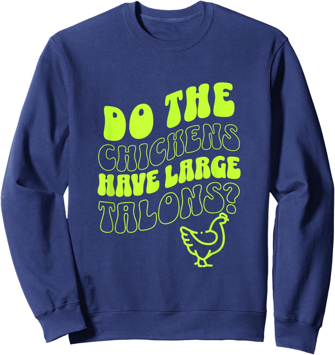 Do the Chickens Have Large Talons Lime Retro Style Sweatshirt - Sweatshirt | Navy