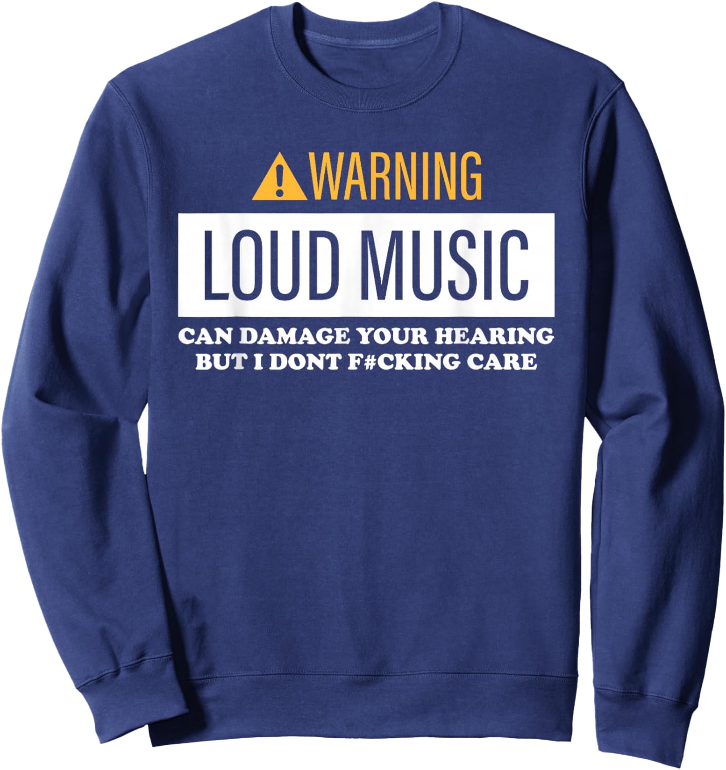 Warning, Loud Music, Can Damage Your Hearing Sweatshirt - Sweatshirt | Navy