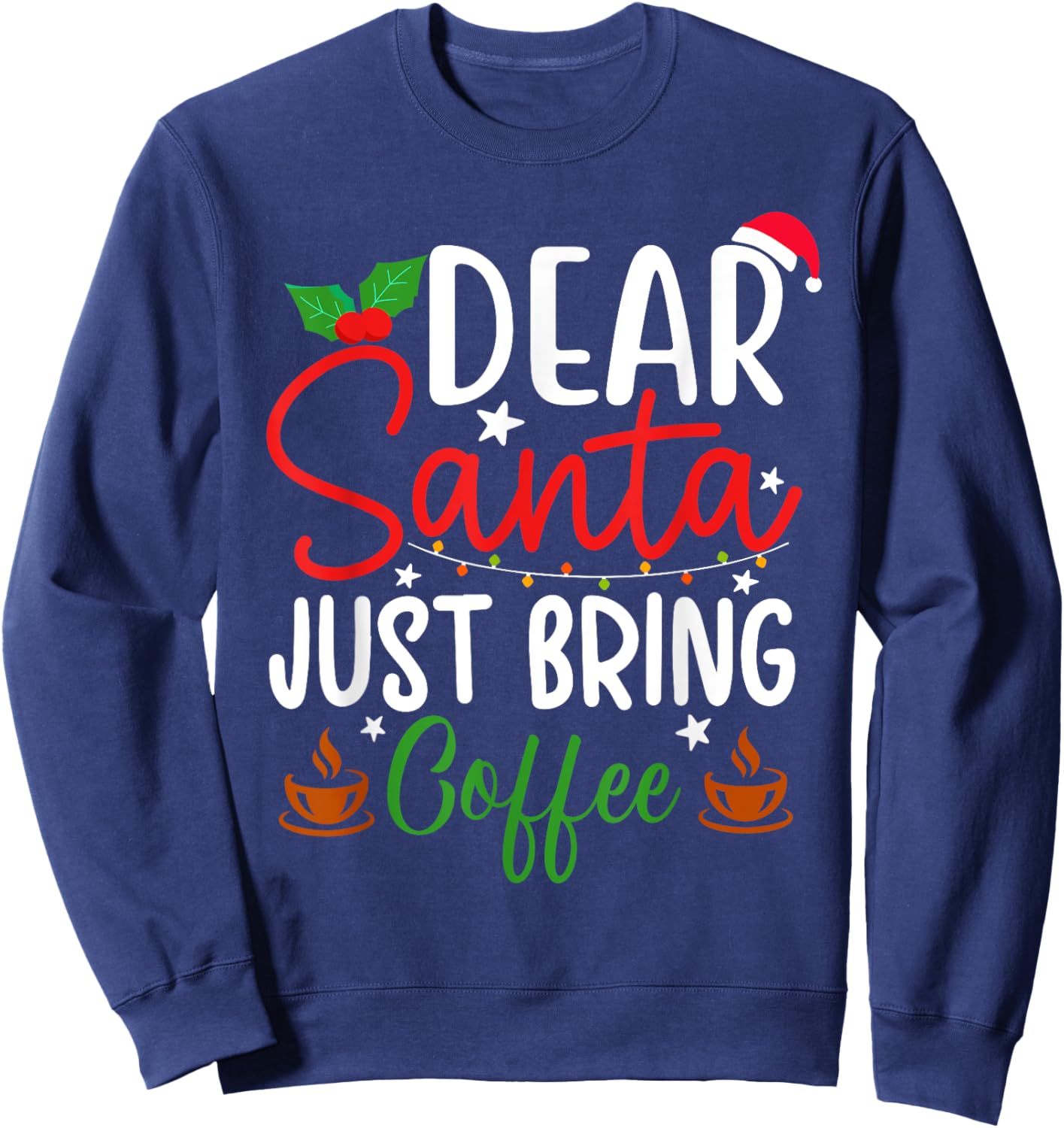 Dear Santa Just Bring Coffee Christmas Pajamas Family Funny Sweatshirt - Sweatshirt | Navy
