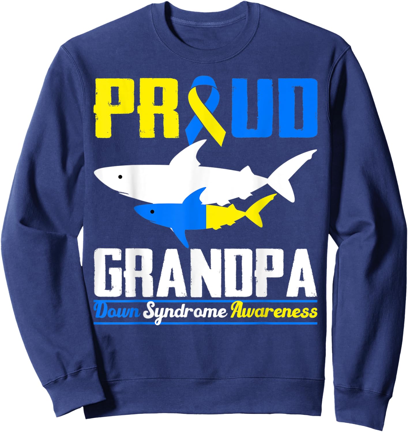 Proud Grandpa Shark Trisomy 21 Down Syndrome Awareness Day Sweatshirt - Sweatshirt | Navy