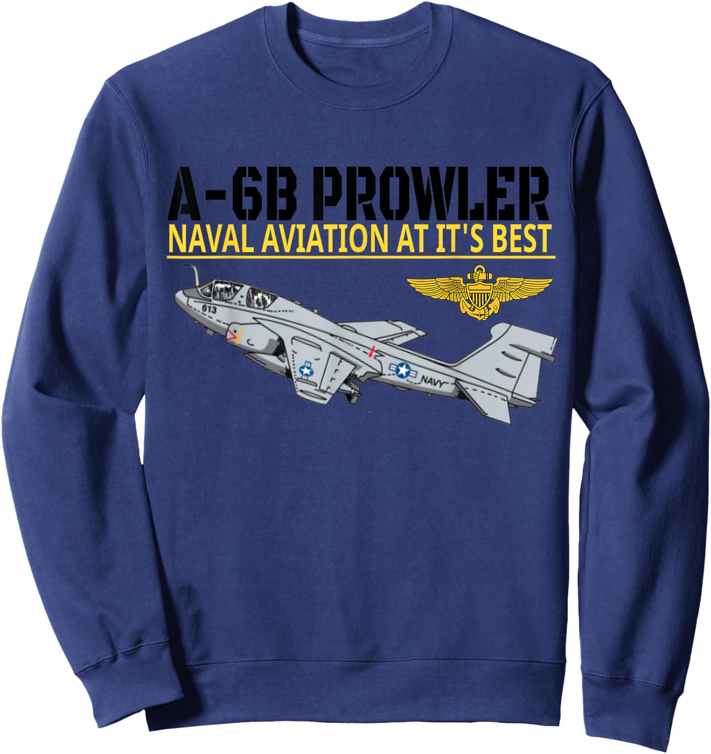 The A-6B Prowler in action.Naval aviation at its best. Sweatshirt - Sweatshirt | Navy