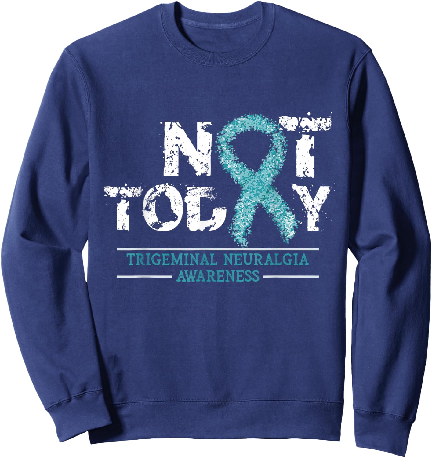 Not Today - Trigeminal Neuralgia Awareness Ribbon Day Gift Sweatshirt - Sweatshirt | Navy