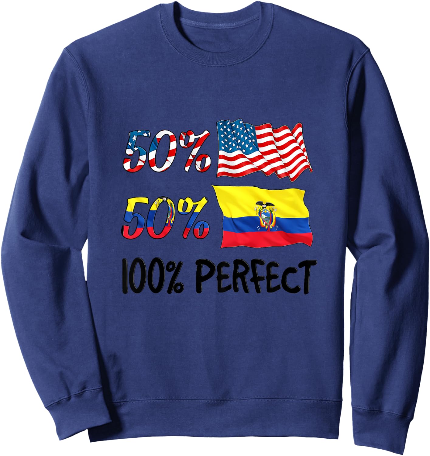 50% American 50% Ecuador 100% Perfect Ecuadorian Boy Girl Sweatshirt - Sweatshirt | Navy