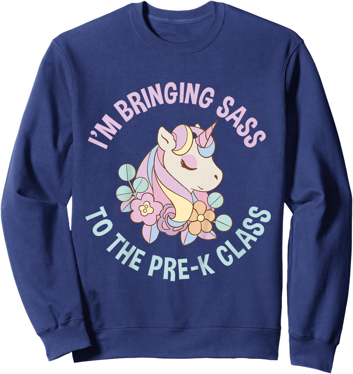 Im bringing Sass to the Pre K Class Cute Unicorn Pre School Sweatshirt - Sweatshirt | Navy