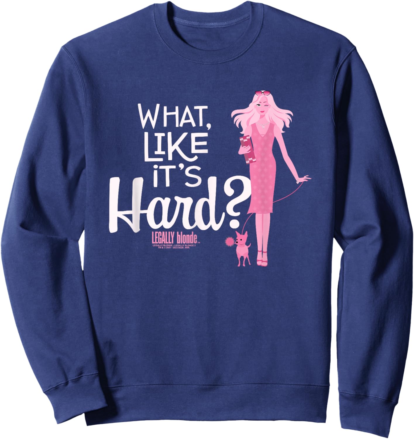 Legally Blonde What, Like It's Hard? Sweatshirt - Sweatshirt | Navy