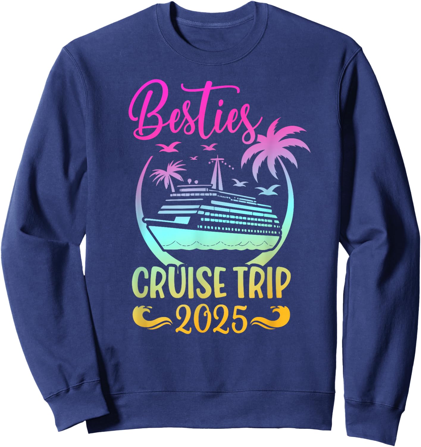 Matching Best Friend Cruise Trip BFF Vacay 2025 Adult Black Small Vacation Sweatshirt - Sweatshirt | Navy