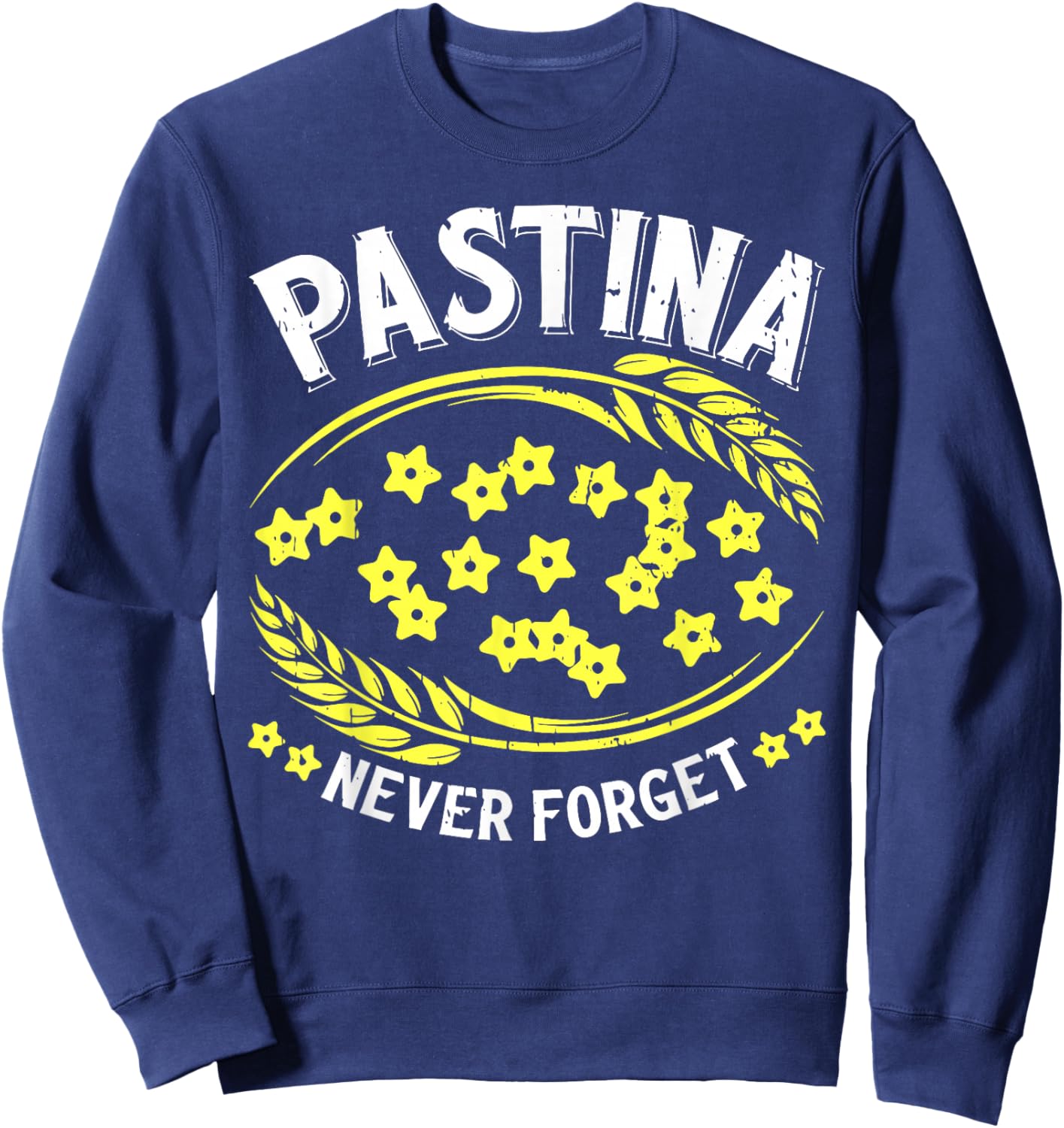 Pastina Never Forget Funny Italian Food Lover Sweatshirt - Sweatshirt | Navy