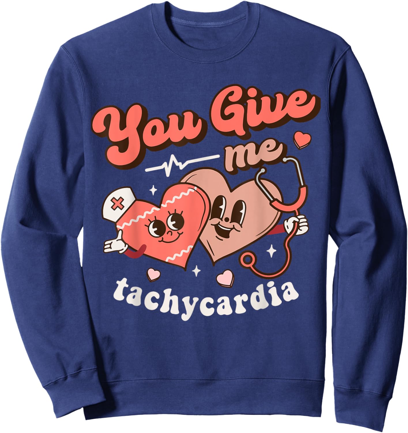 You Give Me Tachycardia Nurse Groovy Valentines CICU Hearts Sweatshirt - Sweatshirt | Navy