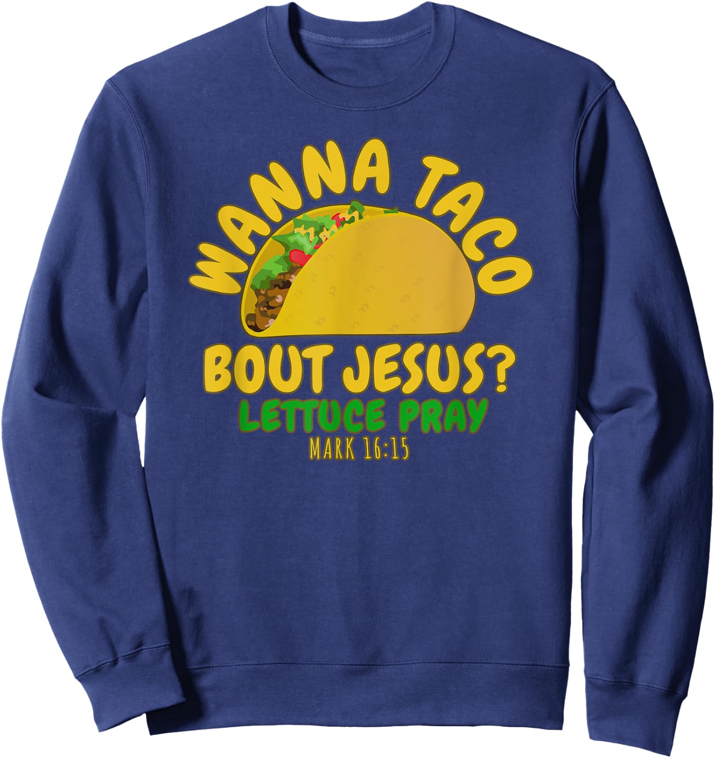 WANNA TACO ABOUT JESUS Novelty Bible Funny Gift Sweatshirt - Sweatshirt | Navy