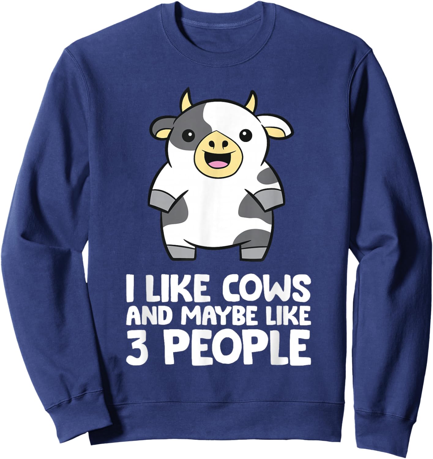 I Like Cows And Maybe Like 3 People Funny Cow Sweatshirt - Sweatshirt | Navy