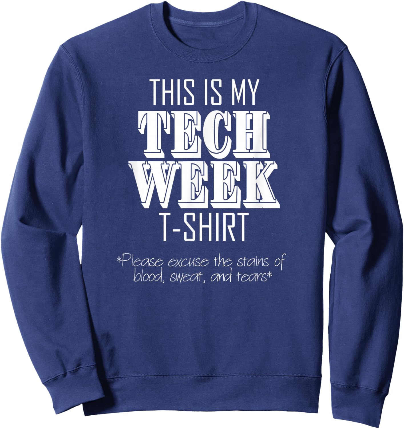 This Is My Tech Week Acting Musical Theatre Theater Sweatshirt - Sweatshirt | Navy