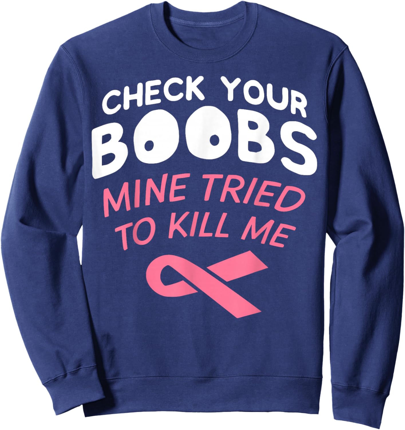Breast Cancer Awareness Shirt Check Your Boobs Survivor Gift Sweatshirt - Sweatshirt | Navy