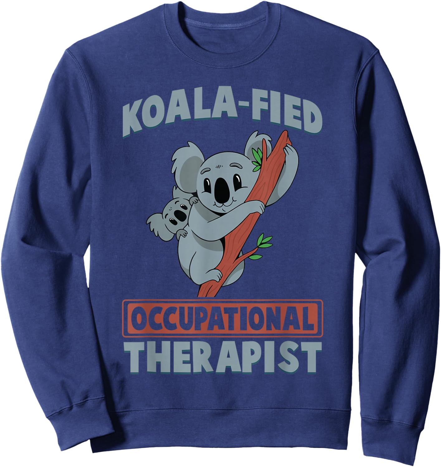 Cute Koala Occupational Therapy Qualified OT OTA Sweatshirt - Sweatshirt | Navy
