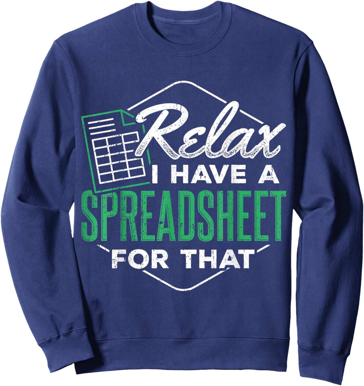 Relax I have a spreadsheet for that - Spreadsheet user Sweatshirt - Sweatshirt | Navy