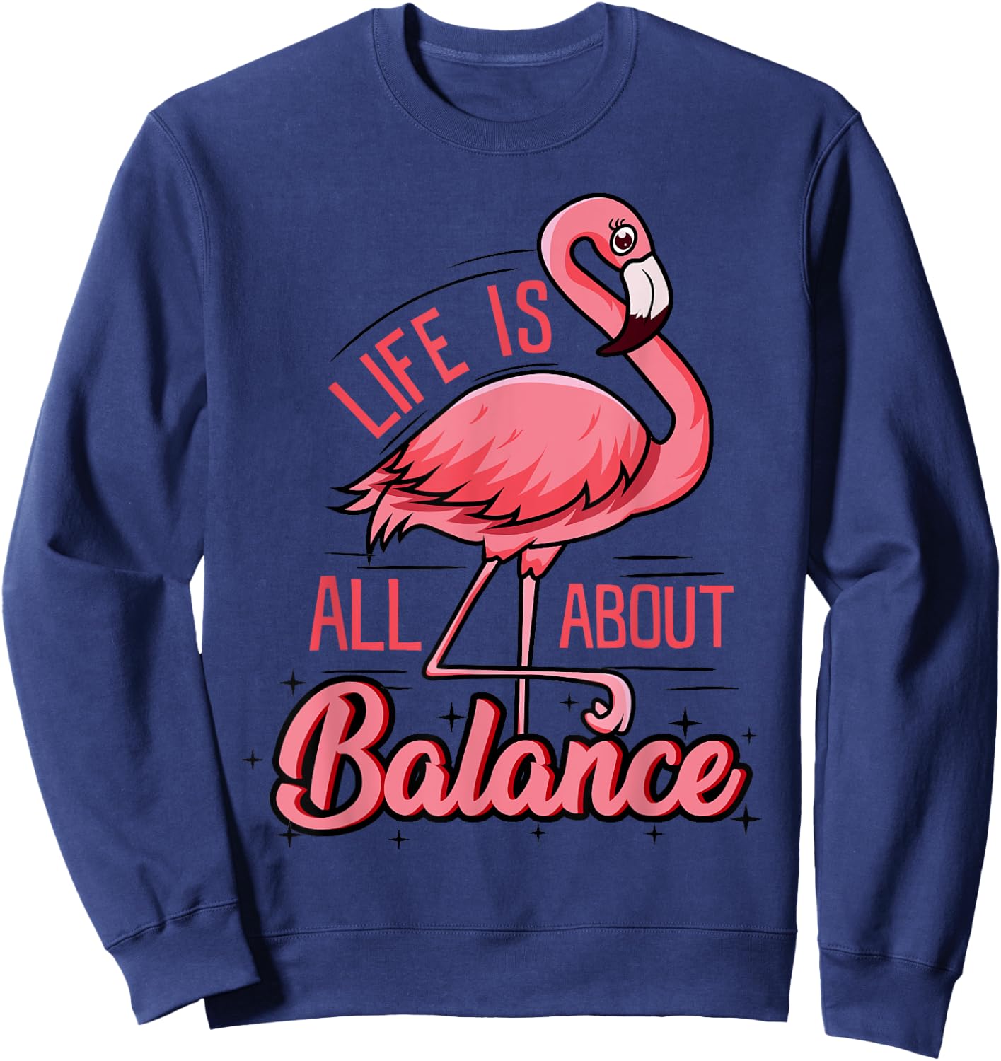 Life Is All About Balance Funny Flamingo Lover Gift Sweatshirt - Sweatshirt | Navy