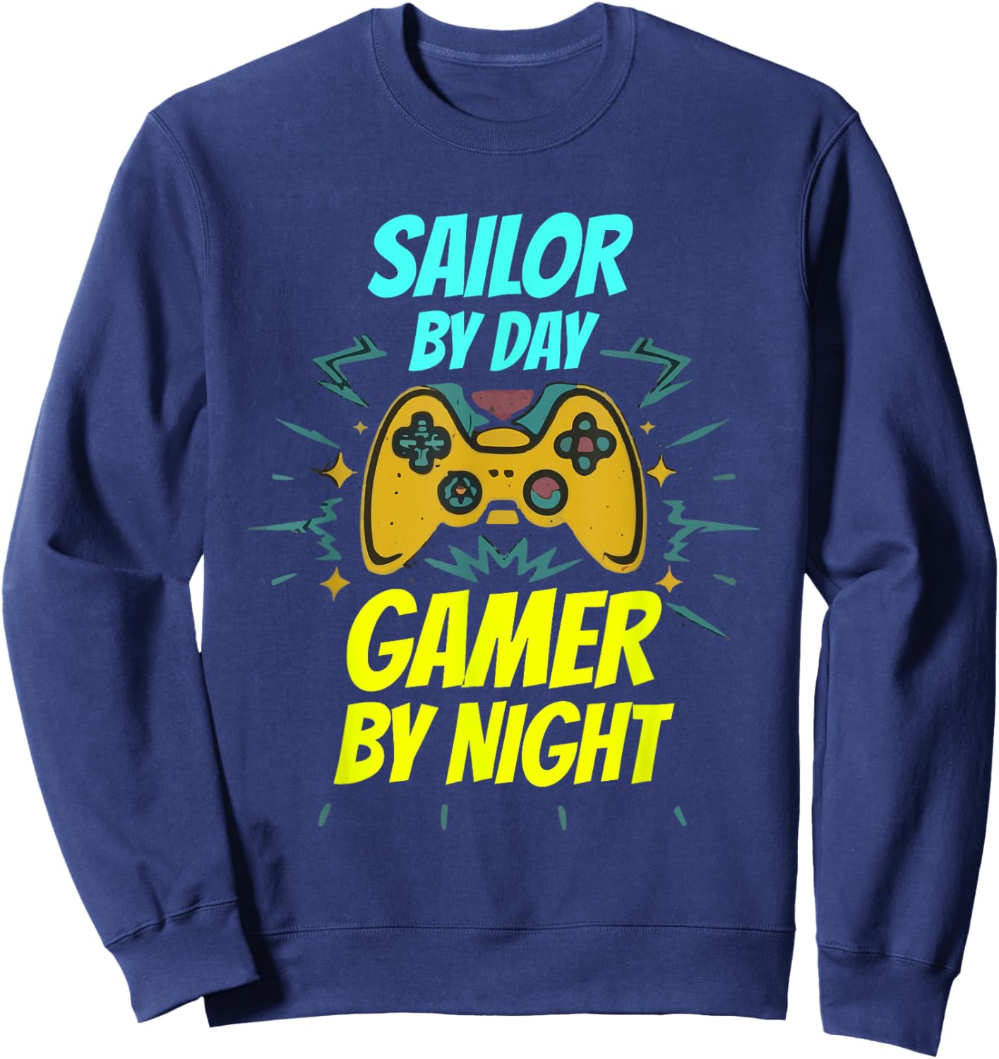 Sailor By Day Gamer By Night Funny Sailor Gaming Sweatshirt - Sweatshirt | Navy