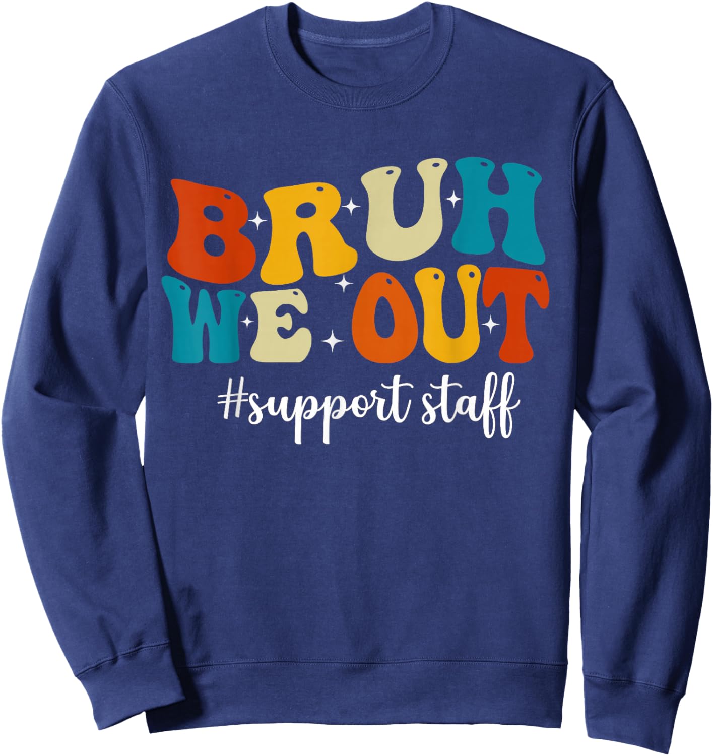 Vintage Bruh We Out Support Staff Happy Last Day Of School Sweatshirt - Sweatshirt | Navy