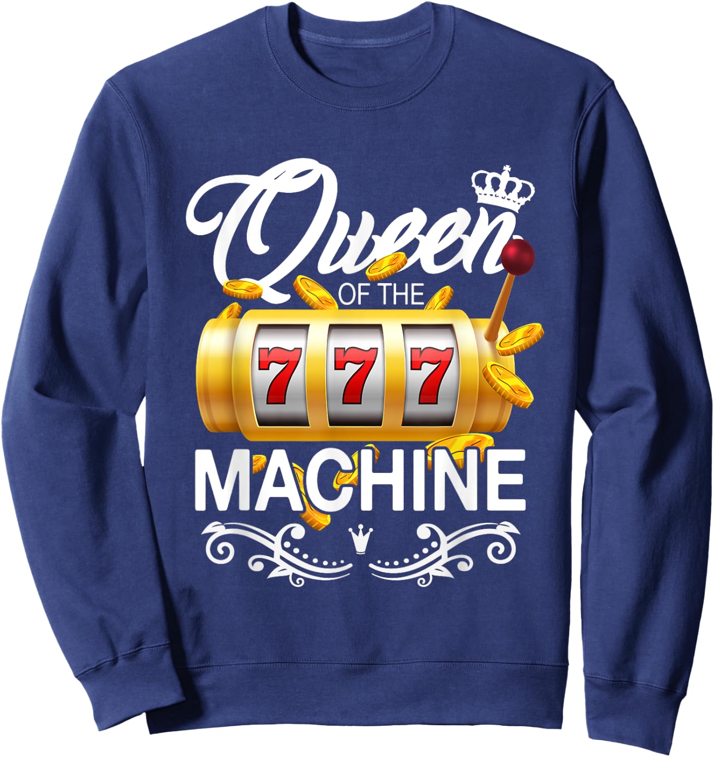 Queen of the Slot Machine Lucky Casino Gambling Good Luck Sweatshirt - Sweatshirt | Navy