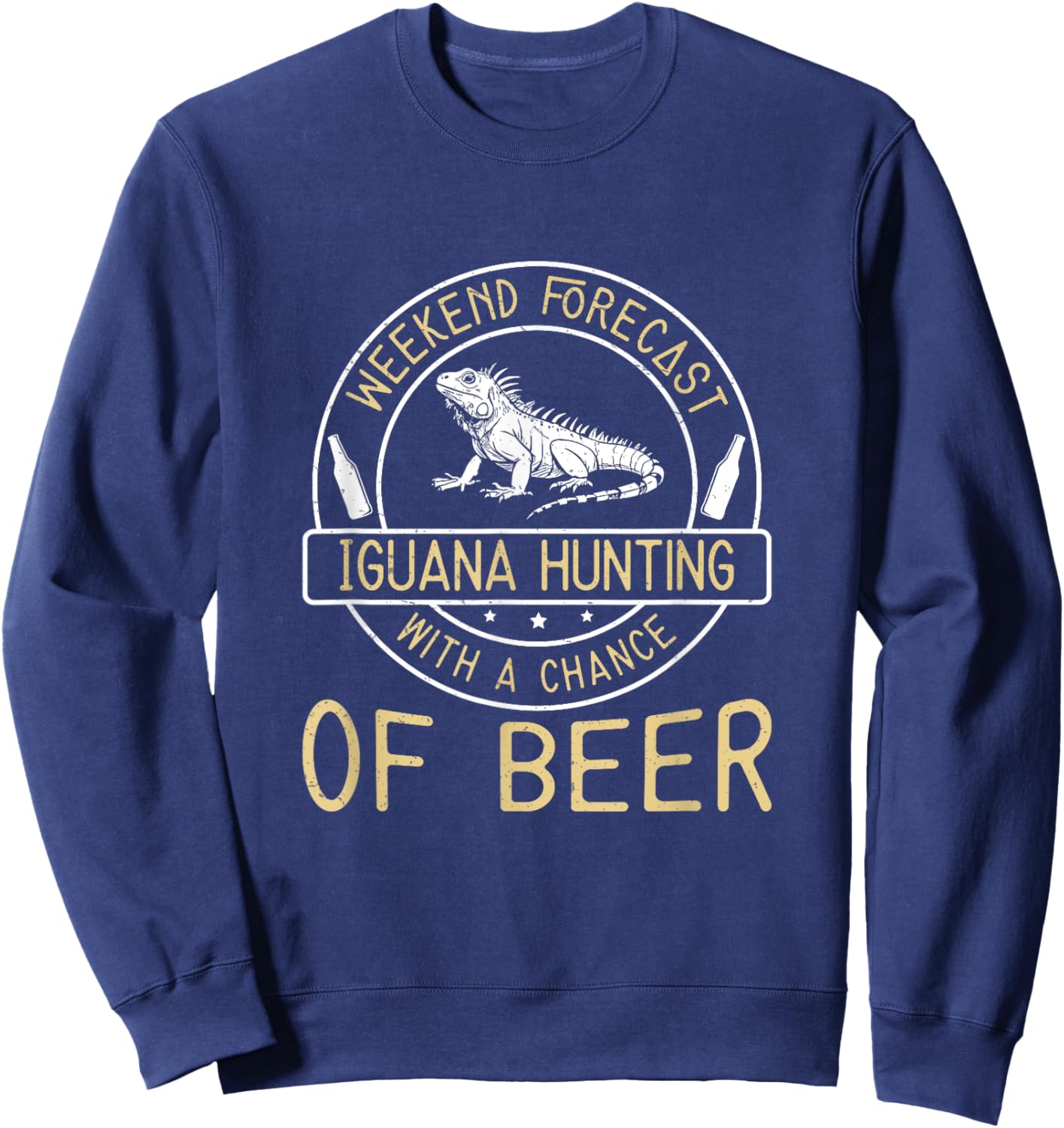 Weekend Forecast Iguana Hunting With A Chance Of Beer Funny Sweatshirt - Sweatshirt | Navy