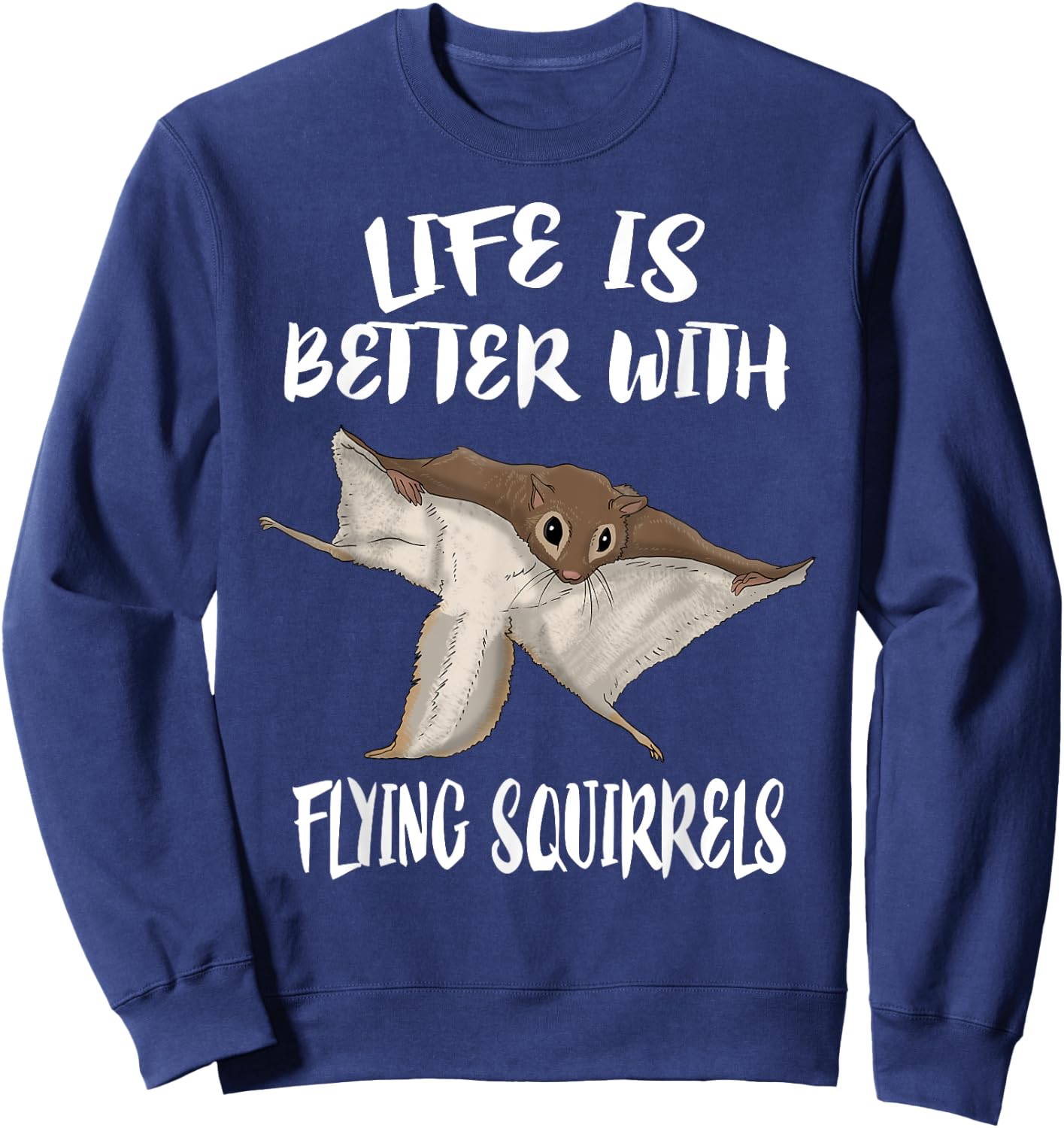 Life is better with flying squirrels Sweatshirt - Sweatshirt | Navy