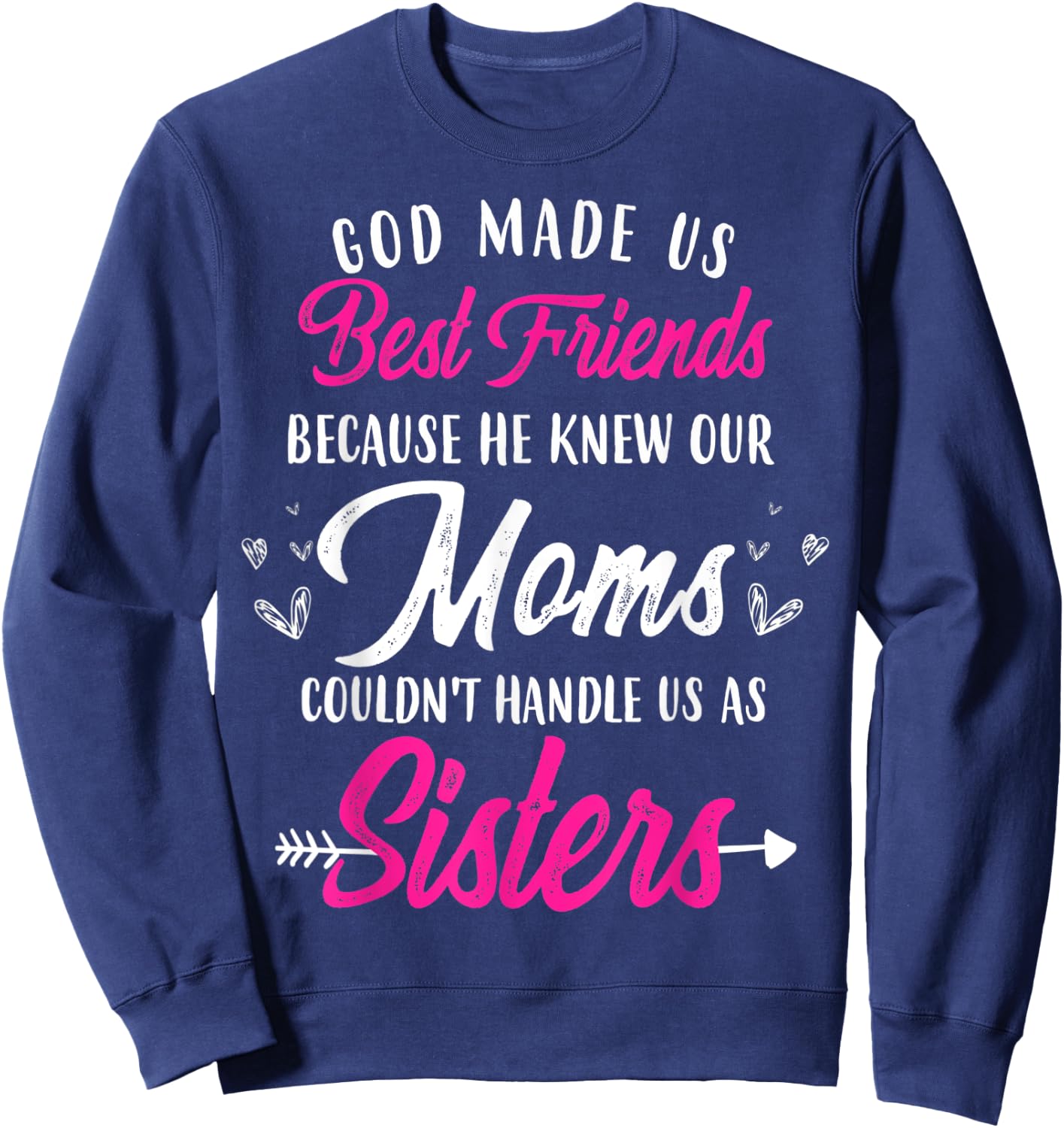 Funny Cute Best Friend Shirt God Made Us Best Friends Sweatshirt - Sweatshirt | Navy