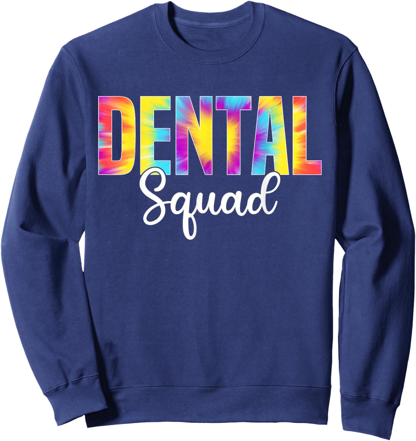Dental Squad Dentist Dental Assistant Tie Dye Design Sweatshirt - Sweatshirt | Navy