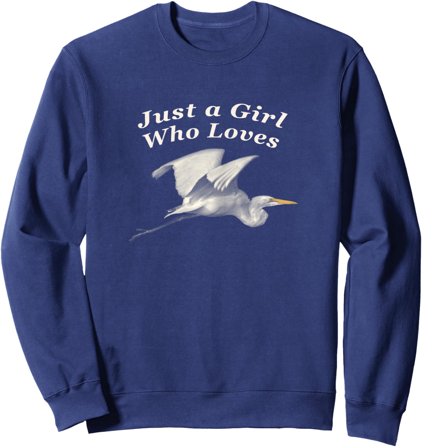 Picture of Great Egret with Text "Just a Girl Who Loves" Sweatshirt - Sweatshirt | Navy