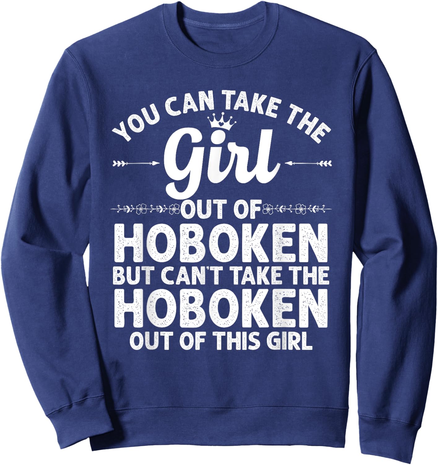 Girl Out Of HOBOKEN NJ NEW JERSEY Gift Funny Home Roots USA Sweatshirt - Sweatshirt | Navy