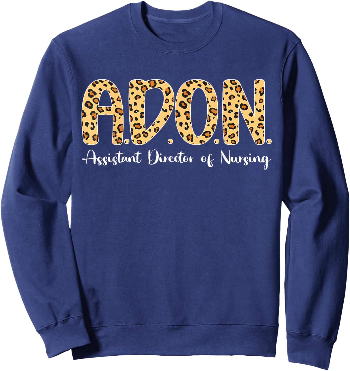 ADON Assistant Director Of Nursing Leopard Sweatshirt - Sweatshirt | Navy