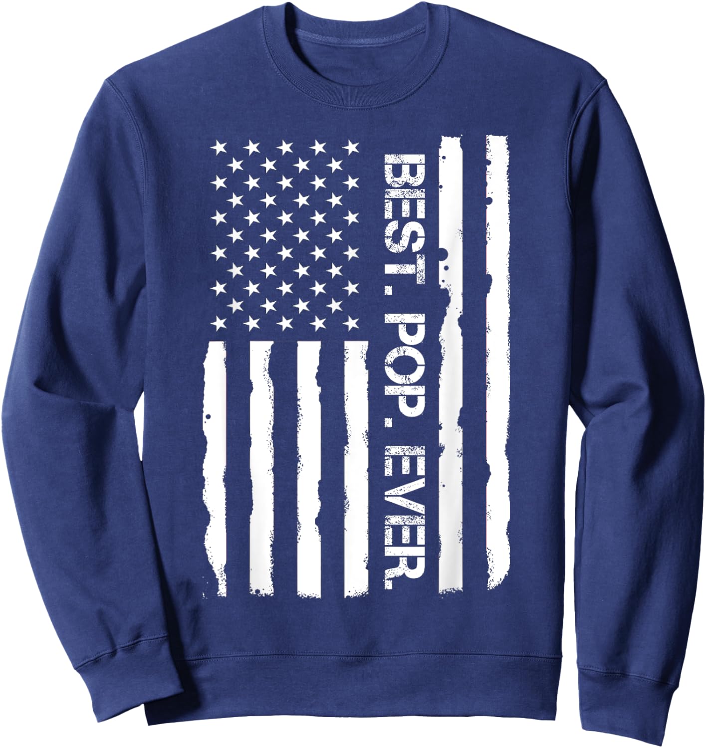 Father`s Day Shirt Best Pop Ever American Flag Vintage Men Sweatshirt - Sweatshirt | Navy