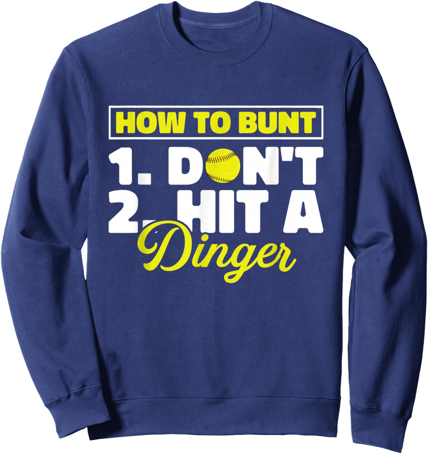Funny Softball Pitcher Batter How To Bunt Dont Hit A Dinger Sweatshirt - Sweatshirt | Navy