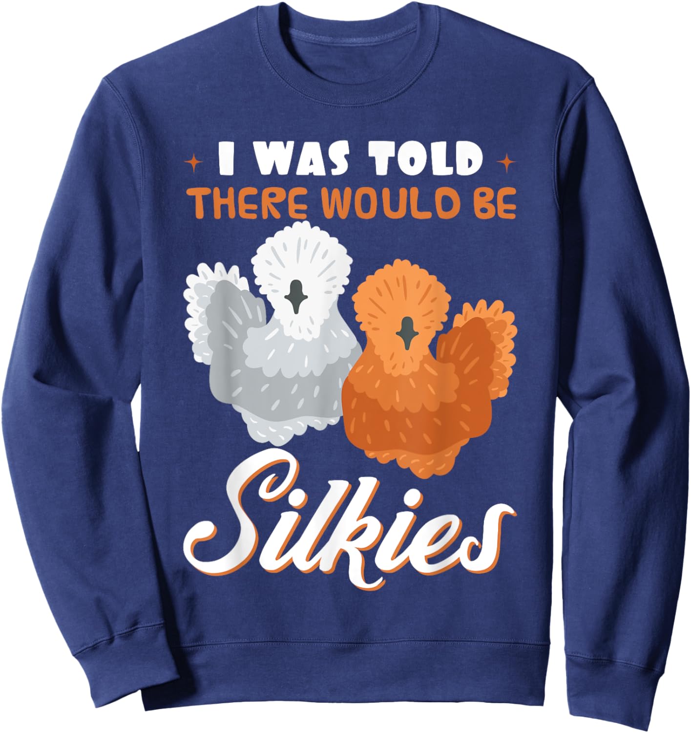 Silkie Chicken Lover Poultry Farmer Bantam Silky Hen Owner Sweatshirt - Sweatshirt | Navy